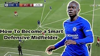 How to Become a Smart Defensive Midfielder? ft. Kante