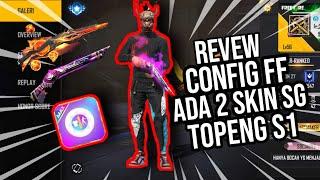 REVIEW APK CONFIG FF|| ADA 2 SKIN SG DAN TOPENG S1