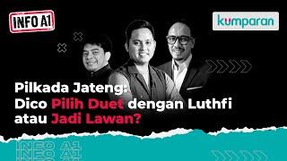 Info A1 | Pilkada Jateng: Dico Pilih Duet dengan Luthfi atau Jadi Lawan? | Episode 46