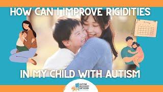 How Can I Improve Rigidities in My Child with Autism