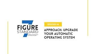 Episode 64: Approach: Upgrade Your Automatic Operating System