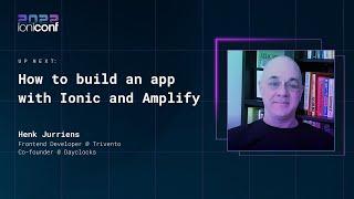 How to build an app with Ionic and Amplify | Henk Jurriens | Ioniconf 2022