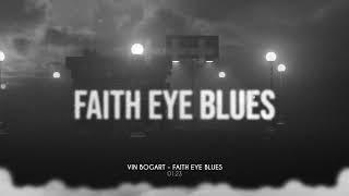 Vin Bogart - Faith Eye Blues