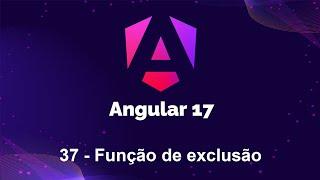 Angular 17 - 37 Função de exclusão