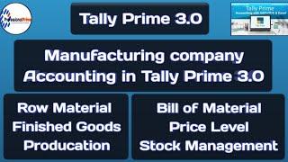 Manufacturing Company accounting in tally prime 3.0 with new feature| tally prime 4.0
