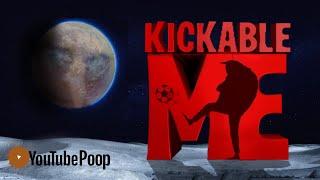 YTP | Kickable Me