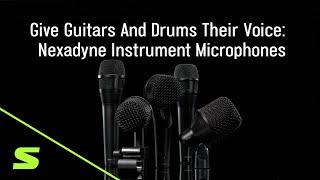 Nexadyne Instrument Microphones: Give Guitars And Drums Their Voice