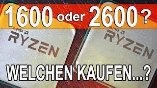 Doch den R5 1600 STATT 2600? -- AMD Ryzen 5 2600 vs 1600