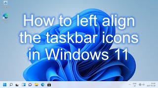 How to left align the taskbar icons in Windows 11