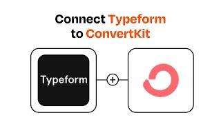 How to Connect Typeform to ConvertKit - Easy Integration