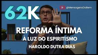 Haroldo Dutra Dias  REFORMA ÍNTIMA  #mensagensdobem