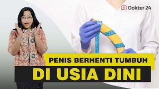 Dokter 24 - Penis Berhenti Tumbuh Di Usia Ini ! Masih Ada Kesempatan!