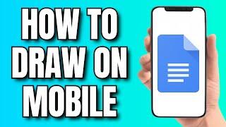 How to Draw on Google Docs Mobile