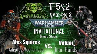 Alex Squires (Adeptus Mechanicus) vs. Valdor (Iron Hands) - T5S2 Invitational 2 Group Stage (pt 1/2)