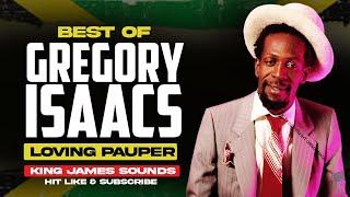 BEST OF GREGORY ISAACS MIX | LOVING PAUPER (YES I DO, STAR, RED ROSE, NOT THE WAY) - KING JAMES