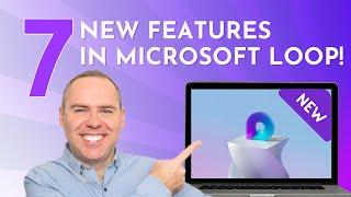 Stay in the Loop: 7 Exciting New Features in Microsoft Loop!