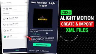 How To Create And Import XML File In Alight Motion | Complete Process 2025