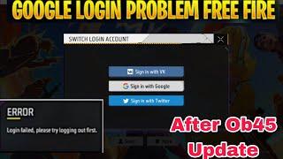 free fire google account login problem 2024 ob45 update |login failed please try logging out first