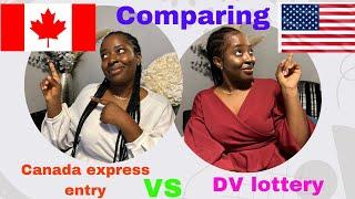 Canada express entry or US DV lottery which is better/ comparing DV lottery to Canada express entry