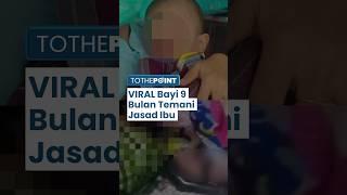 VIRAL Bayi 9 Bulan Ditemukan di Samping Jenazah Ibu, Jasad Diduga Sudah 3 Hari dan Berbau Tak Sedap