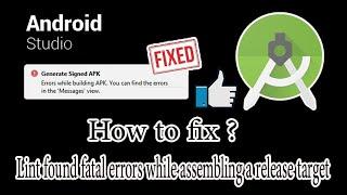 How to fix : 'Lint found fatal errors while assembling a release target' on Android Studio.