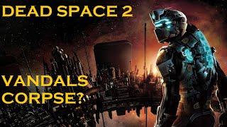 Dead Space 2 Vandal's Corpse