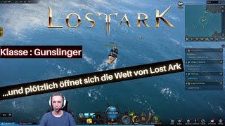 Lost Ark ( DE ) || Und plötzlich öffnet sich die Welt von Lost Ark || Klasse : Gunslinger