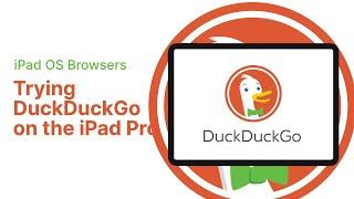 Best Browser for the iPad Pro EP 4: DuckDuckGO for the iPad Pro