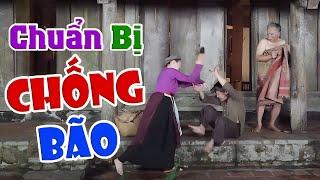 Xem Đi Xem Lại 1000 Lần vẫn CƯỜI với Chuẩn Bị Chống Bão | HÀI MỚI NHẤT 2024 | Quang Tèo, Thanh Hương