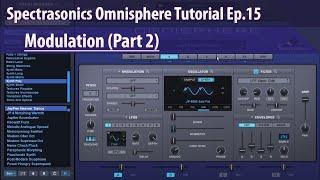 Spectrasonics Omnisphere Tutorial Ep.15 - Modulation (Part 2)