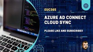 Azure AD Connect Cloud Sync | EUC365