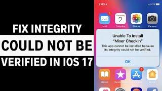 (2024) How To Fix This App Could Not Be Installed Because Its Integrity Could Not Be Verified iOS 17