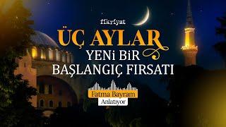 PODCAST: Fatma Bayram anlatıyor: Üç Aylar Yeni Bir Başlangıç Fırsatı I Fikriyat #islam