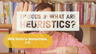 Episode 9: What Is A Heuristic?