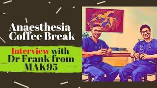 Interview with Frank Sun - Creator of MAK95 for your Primary ANZCA anaesthesia exam