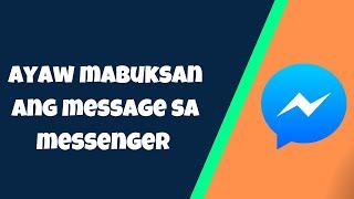 ayaw mabuksan ang message sa messenger | paano ayusin ang messenger na ayaw mag open