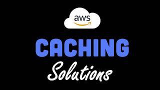 AWS Caching Solutions Introduction