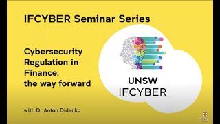 IFCYBER Seminar Series: Cybersecurity Regulation in Finance with Dr Anton Didenko