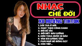 LK Nhạc Chế Đời | Tổng Hợp Các Bài Nhạc Chế Về Đời Hot TIKTOK Gây Nghiện | Nhạc Đời Tuyển Chọn