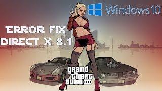 GTA 3 error fix direct x 8.1 Windows 10