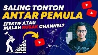 Saling Tonton Antar Pemula, Efektif Atau Malah Rusak Channel? - Tutorial Youtube