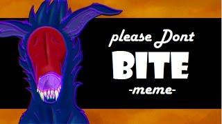 [Please Don't Bite]-meme-