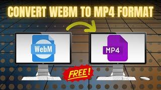 FREE Video Converter Converts Webm to MP4 in Minutes!