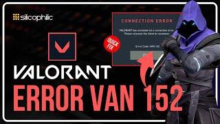 VALORANT: How To Fix Error Code VAN 152 - Easy Fixes 2023