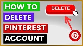 How To Delete A Pinterest Account Permanently? [in 2024]