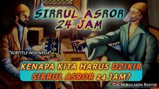 KENAPA DIHARUSKAN DZIKIR SIRRUL ASROR 24 JAM NON STOP || Subtitle Indonesia (Gus Mukhlason Rosyid)