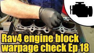 Toyota Rav4 engine block warpage measurement Ep18 #1132