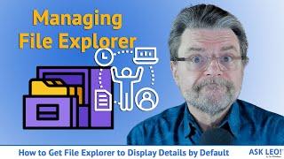 How to Get File Explorer to Display Details by Default