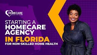 How to Start Your Homecare Agency In Florida (Non-Skilled Home Health)