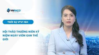 [Bản tin thời sự 16h – VTV1] Hội thảo thường niên kỷ niệm ngày Viêm gan thế giới